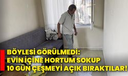 Böylesi görülmedi: Evin içine hortum sokup 10 gün çeşmeyi açık bıraktılar!