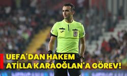 UEFA'dan hakem Atilla Karaoğlan'a görev!