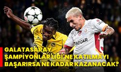 Galatasaray Şampiyonlar Ligi'ne katılmayı başarırsa ne kadar kazanacak?