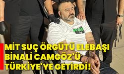 MİT, suç örgütü elebaşı Binali Camgöz'ü Türkiye'ye getirdi!