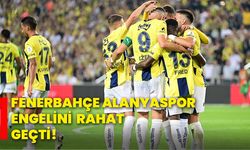 Fenerbahçe, Alanyaspor engelini rahat geçti!