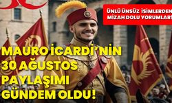 Mauro İcardi’nin 30 Ağustos paylaşımı gündem oldu! Ünlü ünsüz  isimlerden mizah dolu yorumlar!