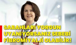 Sabahları yorgun uyanıyorsanız sebebi fibromiyalji olabilir!