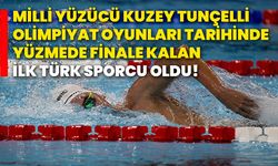 Milli Yüzücü Kuzey Tunçelli, olimpiyat oyunları tarihinde yüzmede finale kalan ilk Türk sporcu oldu!