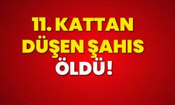 11. kattan düşen şahıs öldü!