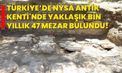 Türkiye’de Nysa Antik Kenti'nde yaklaşık bin yıllık 47 mezar bulundu!