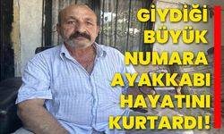 Giydiği büyük numara ayakkabı hayatını kurtardı!