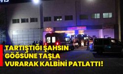 Tartıştığı şahsın göğsüne taşla vurarak kalbini patlattı!