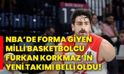 NBA’de forma giyen milli basketbolcu Furkan Korkmaz’ın yeni takımı belli oldu!