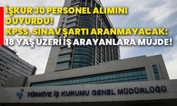 İŞKUR 30 personel alımını duyurdu! KPSS, sınav şartı aranmayacak: 18 yaş üzeri iş arayanlara müjde!