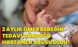 2 aylık ömer bebeğin tedavi gördüğü hastane kabusu oldu!