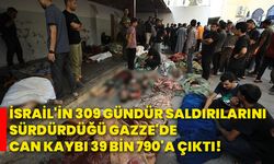 İsrail'in 309 gündür saldırılarını sürdürdüğü Gazze'de can kaybı 39 bin 790'a çıktı!