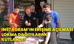 Instagram’ın erişime açılması lokma dağıtılarak kutlandı!