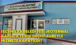 İscehisar Belediyesi jeotermal kaplıca tesisi geçici süreyle hizmete kapatıldı!