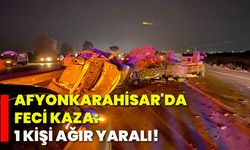 Afyonkarahisar'da feci kaza: 1 kişi ağır yaralı!