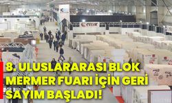 8. Uluslararası Blok Mermer Fuarı için geri sayım başladı!