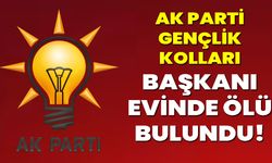 AK Parti Gençlik Kolları Başkanı Evinde Ölü Bulundu