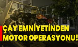 Çay Emniyetinden Motor Operasyonu!