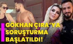 Gökhan Çıra’ya soruşturma başlatıldı!