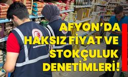 Afyon’da haksız fiyat ve stokçuluk denetimleri!