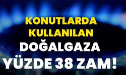 Konutlarda Kullanılan Doğalgaza Yüzde 38 Zam!