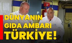 Dünyanın gıda ambarı Türkiye!