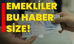 Emekliler bu haber size!