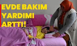 Evde bakım yardımı arttı!