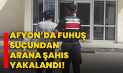 Afyon’da fuhuş suçundan arana şahıs yakalandı!