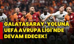 Galatasaray, yoluna UEFA Avrupa Ligi'nde devam edecek!