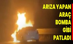 Arıza Yapan Araç Bomba Gibi Patladı