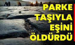 Parke Taşıyla Eşini Öldürdü