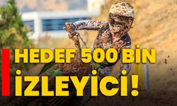 Hedef 500 bin izleyici!