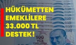 Hükümetten Emeklilere 33.000 TL Destek!