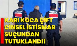 Karı koca çift cinsel istismar suçundan tutuklandı!