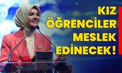 Kız öğrenciler meslek edinecek!