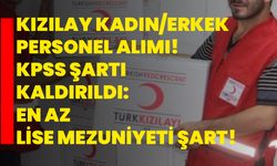 Kızılay kadın/erkek personel alımı! KPSS şartı kaldırıldı: En az lise mezuniyeti şart!