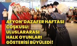 Afyonkarahisar'da Zafer Haftası Coşkusu: Uluslararası Halk Oyunları Gösterisi Büyüledi!