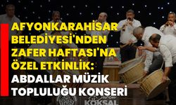 Afyonkarahisar Belediyesi'nden Zafer Haftası'na Özel Etkinlik: Abdallar Müzik Topluluğu Konseri