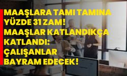 Maaşlara tamı tamına yüzde 31 zam! Maaşlar katlandıkça katlandı: Çalışanlar bayram edecek