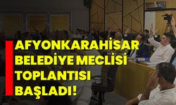 Afyonkarahisar Belediye Meclisi Toplantısı başladı!