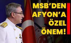 MSB’den Afyon’a özel önem!