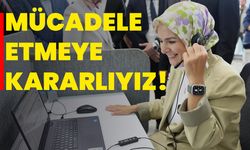 Mücadele etmeye kararlıyız!