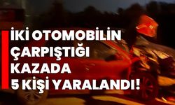 İki otomobilin çarpıştığı kazada 5 kişi yaralandı!