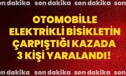 Otomobille elektrikli bisikletin çarpıştığı kazada 3 kişi yaralandı!