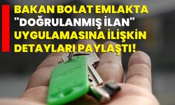 Bakan Bolat emlakta "doğrulanmış ilan" uygulamasına ilişkin detayları paylaştı!