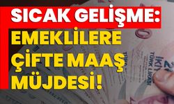 Sıcak Gelişme: Emeklilere Çifte Maaş Müjdesi!