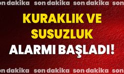 Kuraklık Ve Susuzluk Alarmı Başladı!