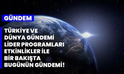 Türkiye ve dünya gündemi