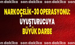 Narkoçelik-30 Operasyonu: Uyuşturucuya Büyük Darbe